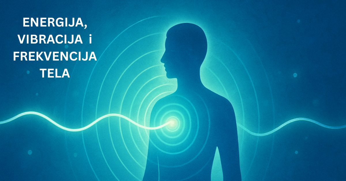 Energija, vibracija i frekvencija tela